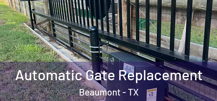 Automatic Gate Replacement Beaumont - TX