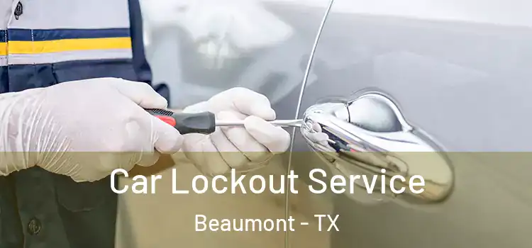 Car Lockout Service Beaumont - TX