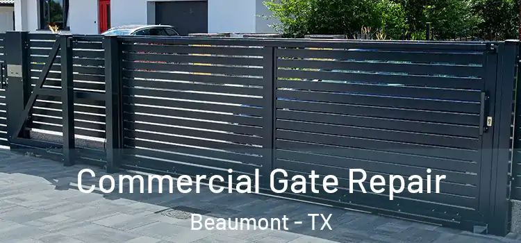 Commercial Gate Repair Beaumont - TX