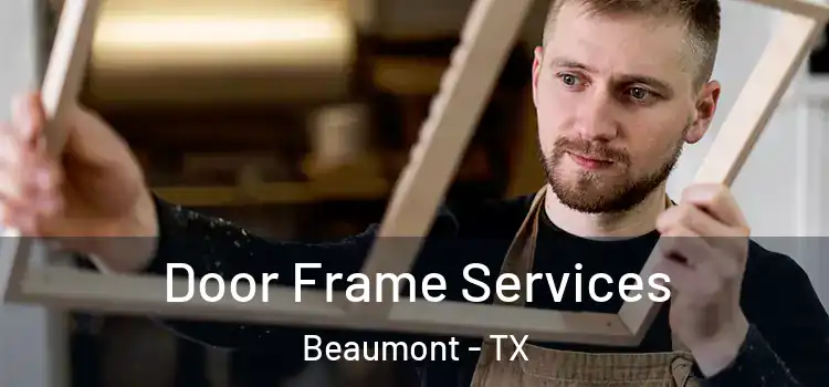 Door Frame Services Beaumont - TX