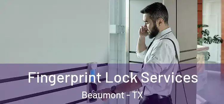 Fingerprint Lock Services Beaumont - TX