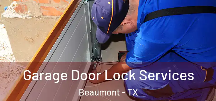 Garage Door Lock Services Beaumont - TX