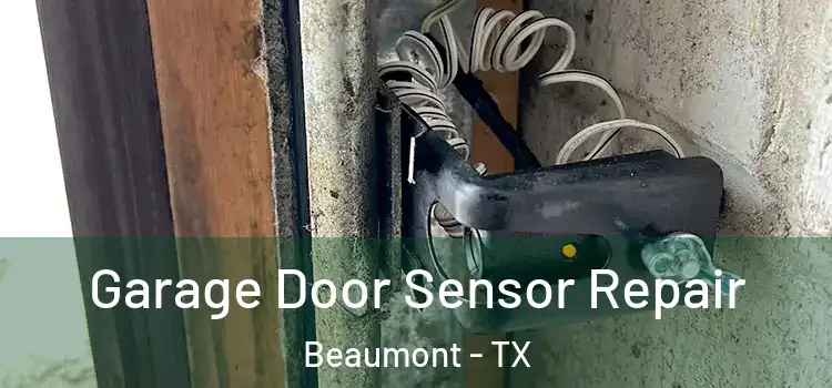 Garage Door Sensor Repair Beaumont - TX