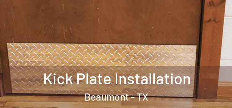 Kick Plate Installation Beaumont - TX