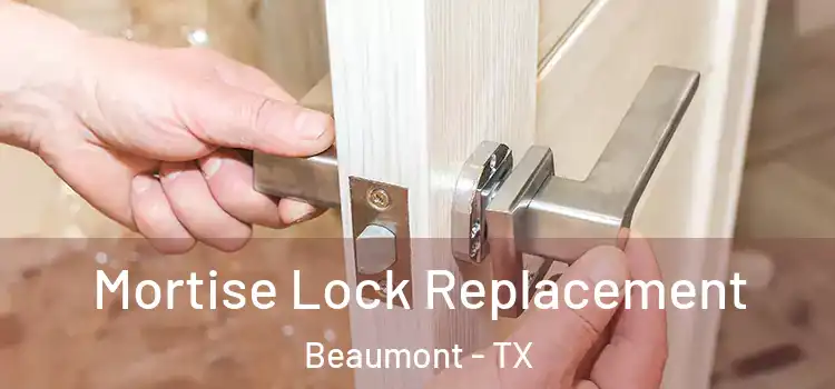 Mortise Lock Replacement Beaumont - TX