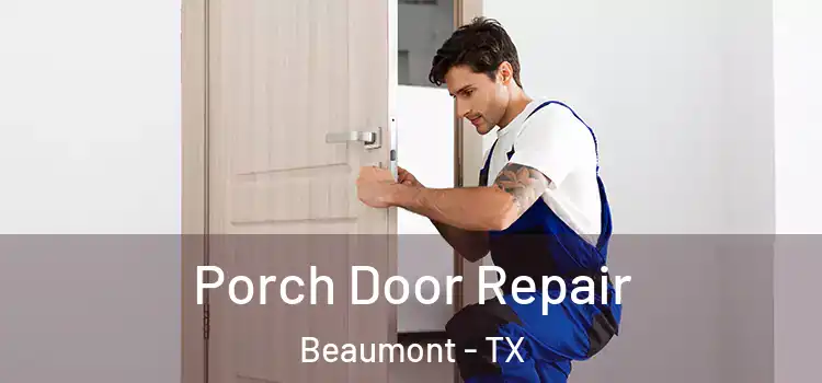  Porch Door Repair Beaumont - TX