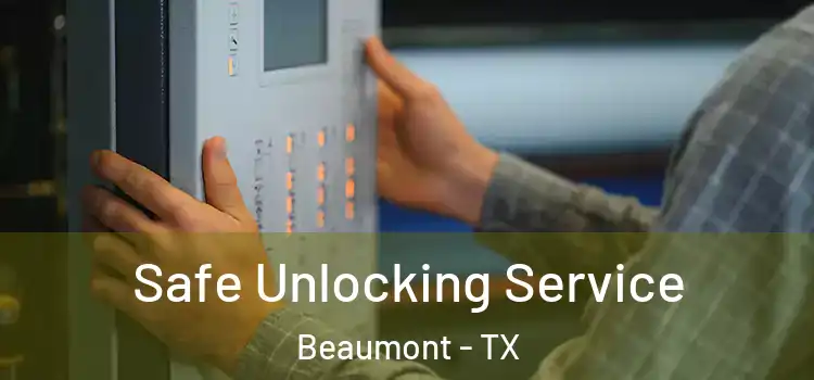 Safe Unlocking Service Beaumont - TX