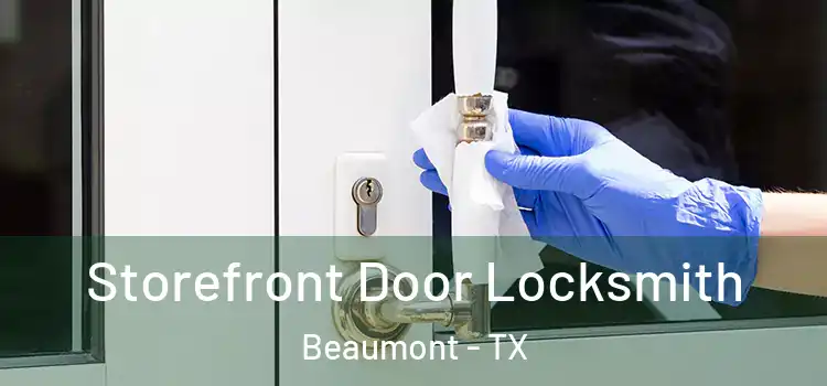 Storefront Door Locksmith Beaumont - TX